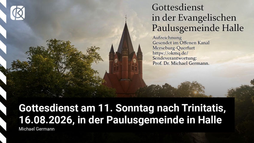 Gottesdienst am 11. Sonntag nach Trinitatis, 16.08.2026, in der Paulusgemeinde in Halle