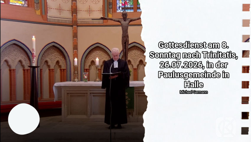 Gottesdienst am 8. Sonntag nach Trinitatis, 26.07.2026, in der Paulusgemeinde in Halle