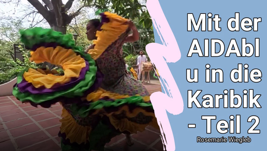 Mit der AIDAblu in die Karibik - Teil 2