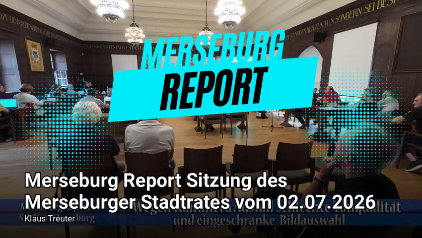 Merseburg Report Sitzung des Merseburger Stadtrates vom 02.07.2026